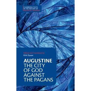 Augustine: The City of God Against the Pagans -- Augustine